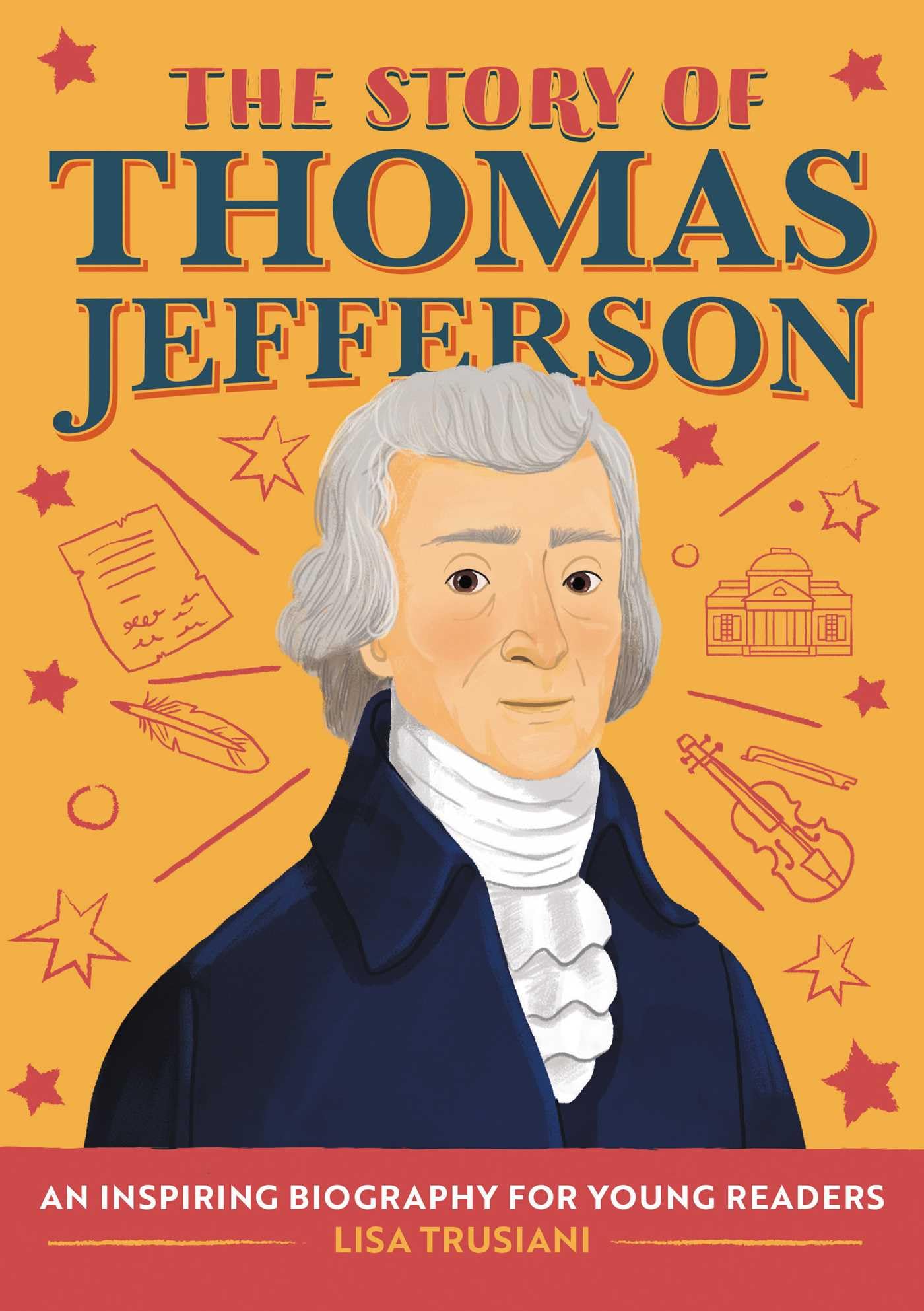The Story of Thomas Jefferson: A Biography Book for New Readers (The Story Of: A Biography Series for New Readers)