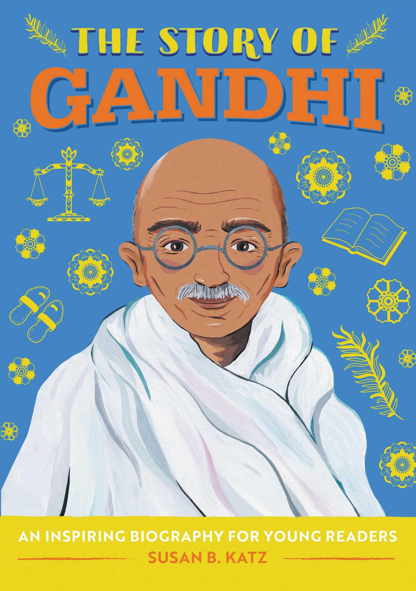 The Story of Gandhi: A Biography Book for New Readers (The Story Of: A Biography Series for New Readers)