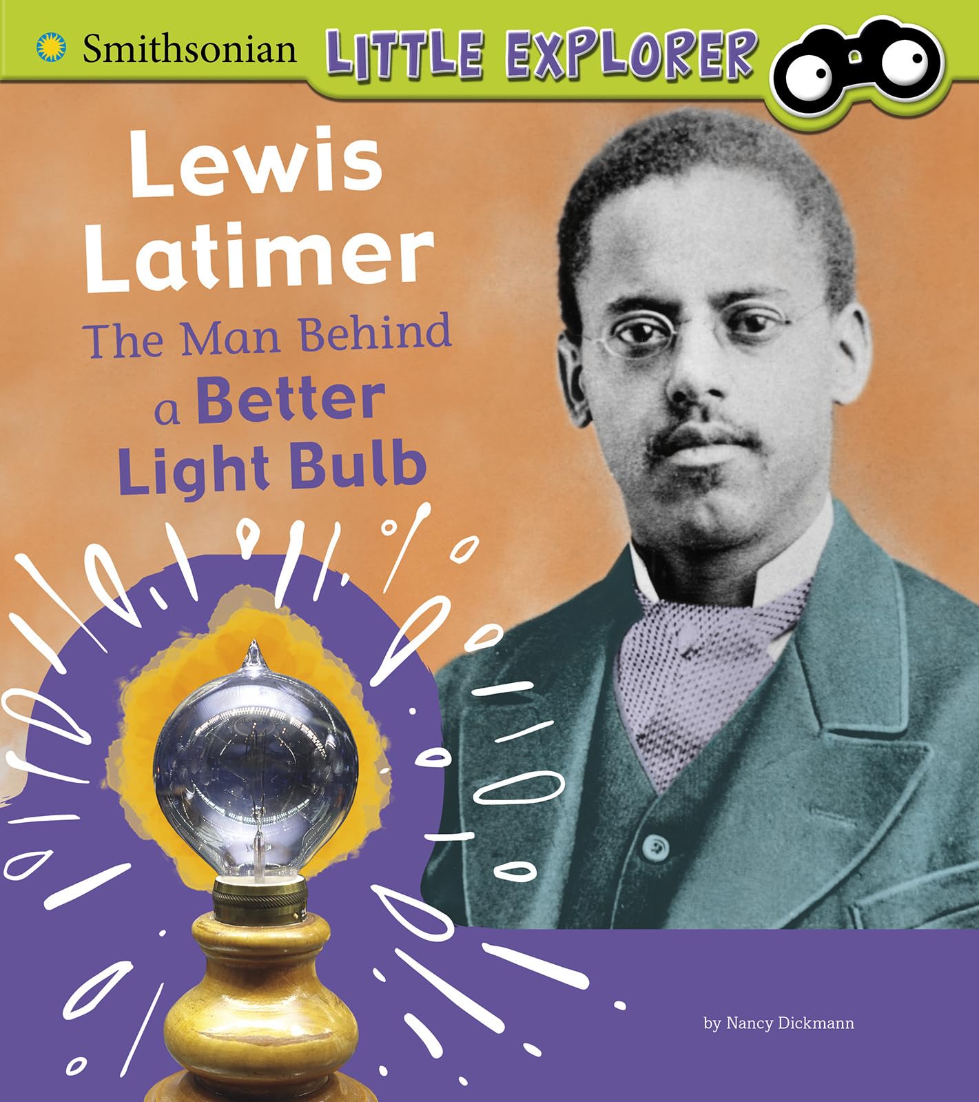 Lewis Latimer: The Man Behind a Better Light Bulb (Little Inventor)