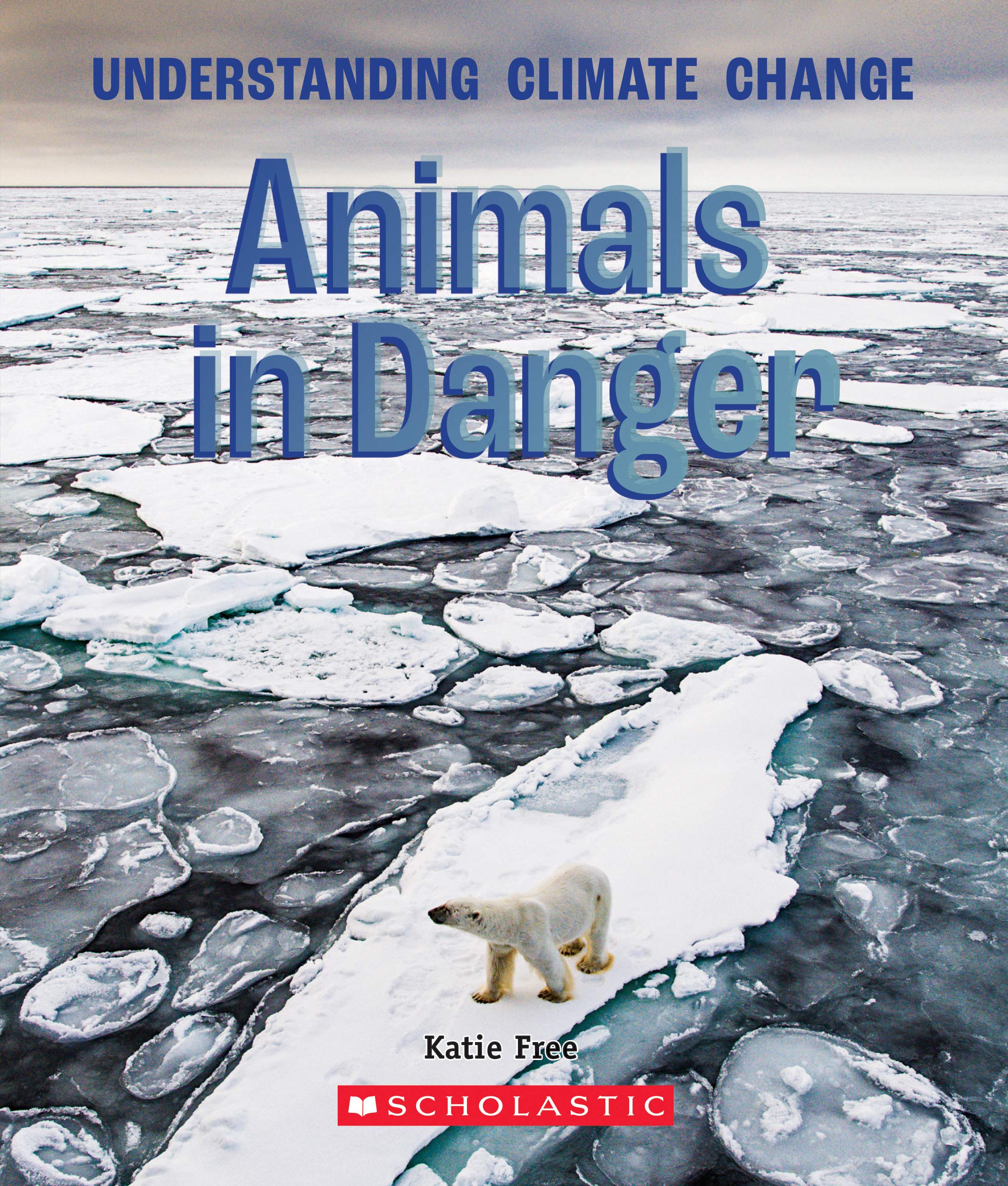 Animals in Danger (A True Book: Understanding Climate Change) (A True Book (Relaunch))