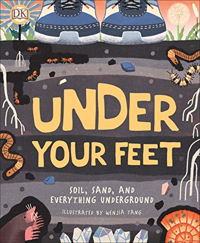 Under Your Feet... Soil, Sand and Everything Underground (Underground and All Around)