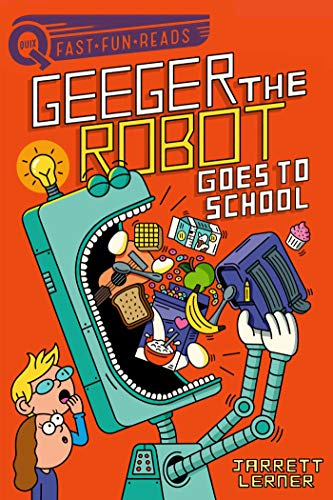 Geeger the Robot Goes to School: Geeger the Robot (QUIX)