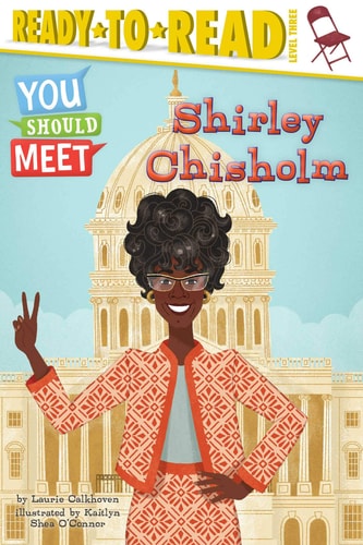 Shirley Chisholm: Ready-to-Read Level 3 (You Should Meet)