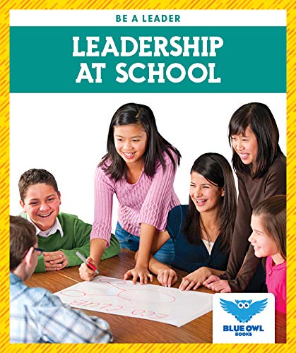 Leadership at School (Blue Owl Books: Be a Leader)