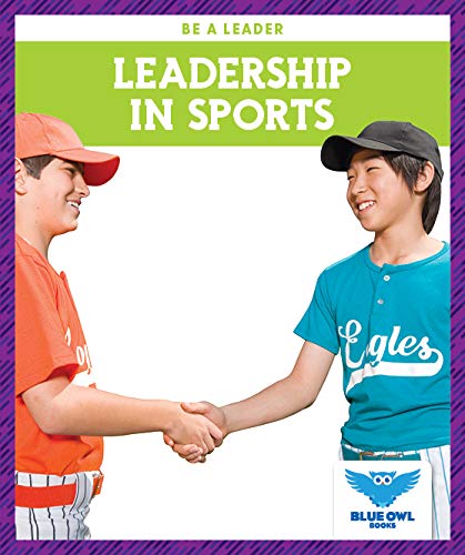 Leadership in Sports (Blue Owl Books: Be a Leader)