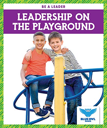 Leadership on the Playground (Blue Owl Books: Be a Leader)