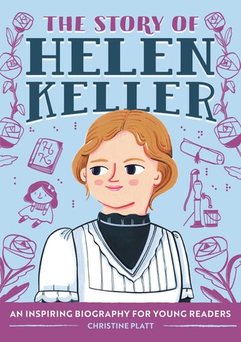 The Story of Helen Keller: A Biography Book for New Readers (The Story Of: A Biography Series for New Readers)