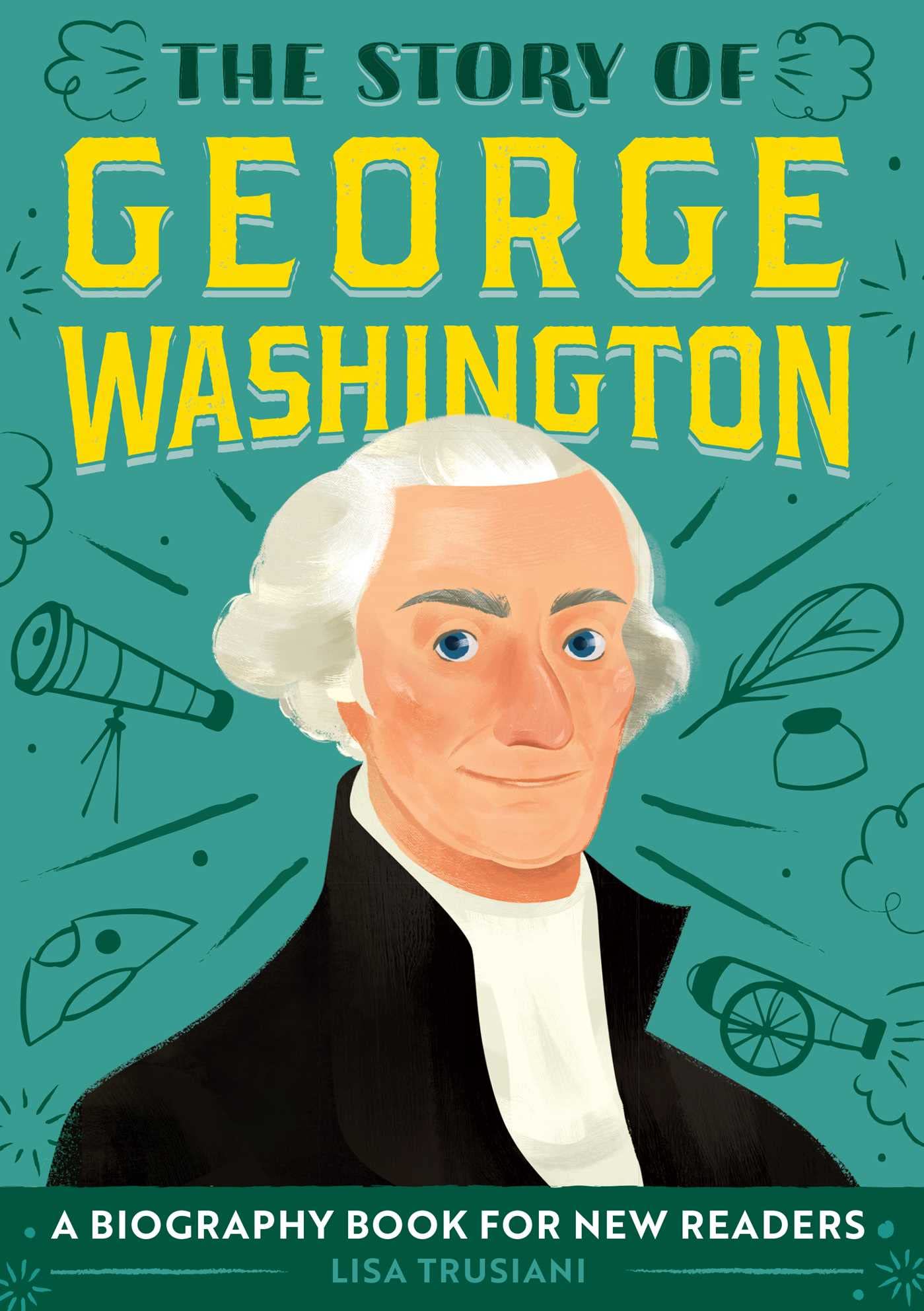 The Story of George Washington: A Biography Book for New Readers (The Story Of: A Biography Series for New Readers)