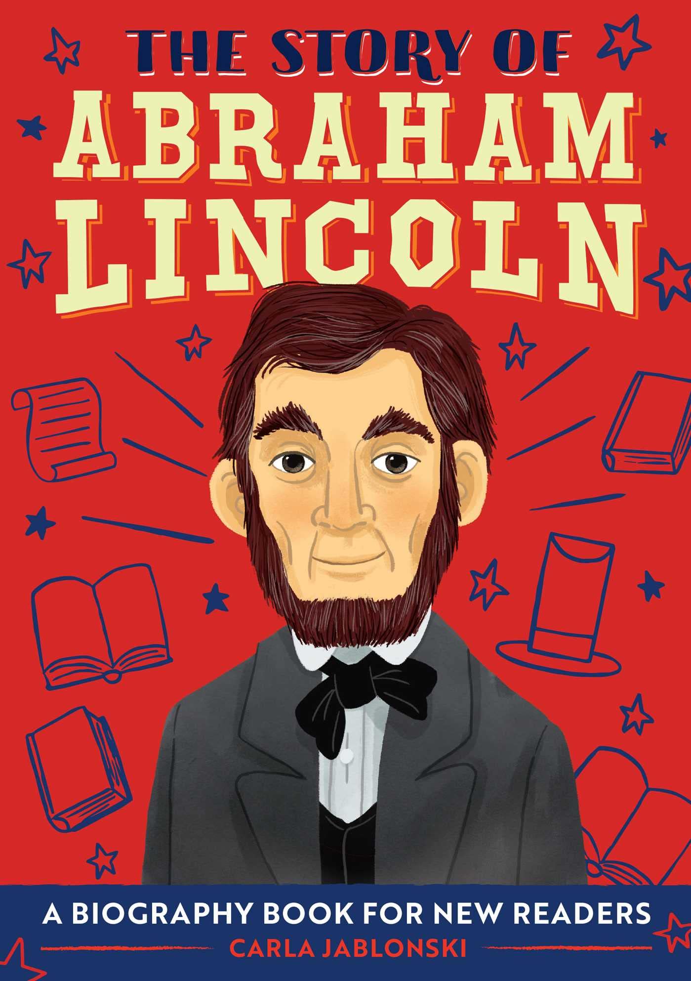 The Story of Abraham Lincoln: A Biography Book for New Readers (The Story Of: A Biography Series for New Readers)