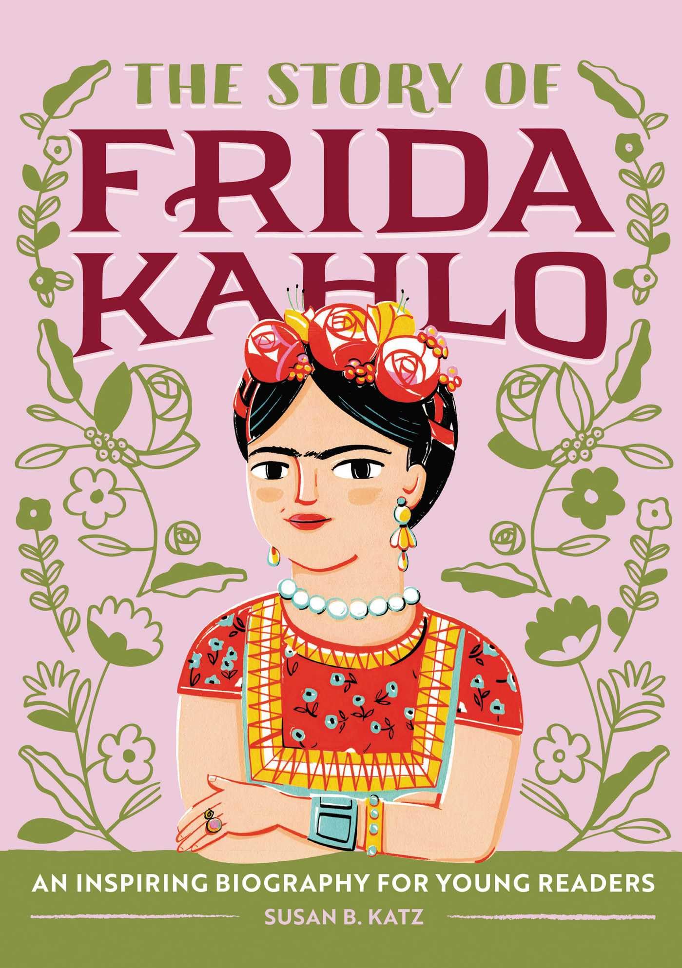 The Story of Frida Kahlo: A Biography Book for New Readers (The Story Of: A Biography Series for New Readers)