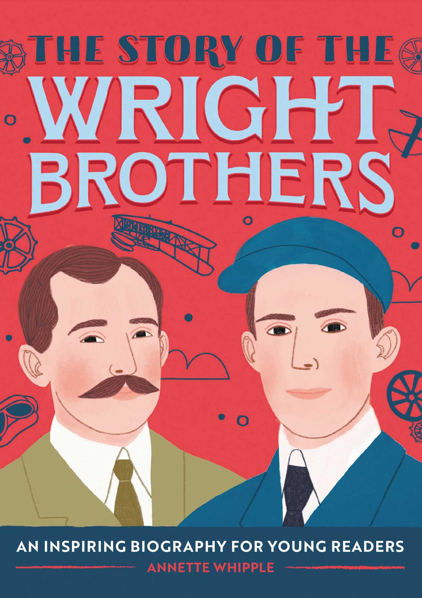 The Story of the Wright Brothers: A Biography Book for New Readers (The Story Of: A Biography Series for New Readers)