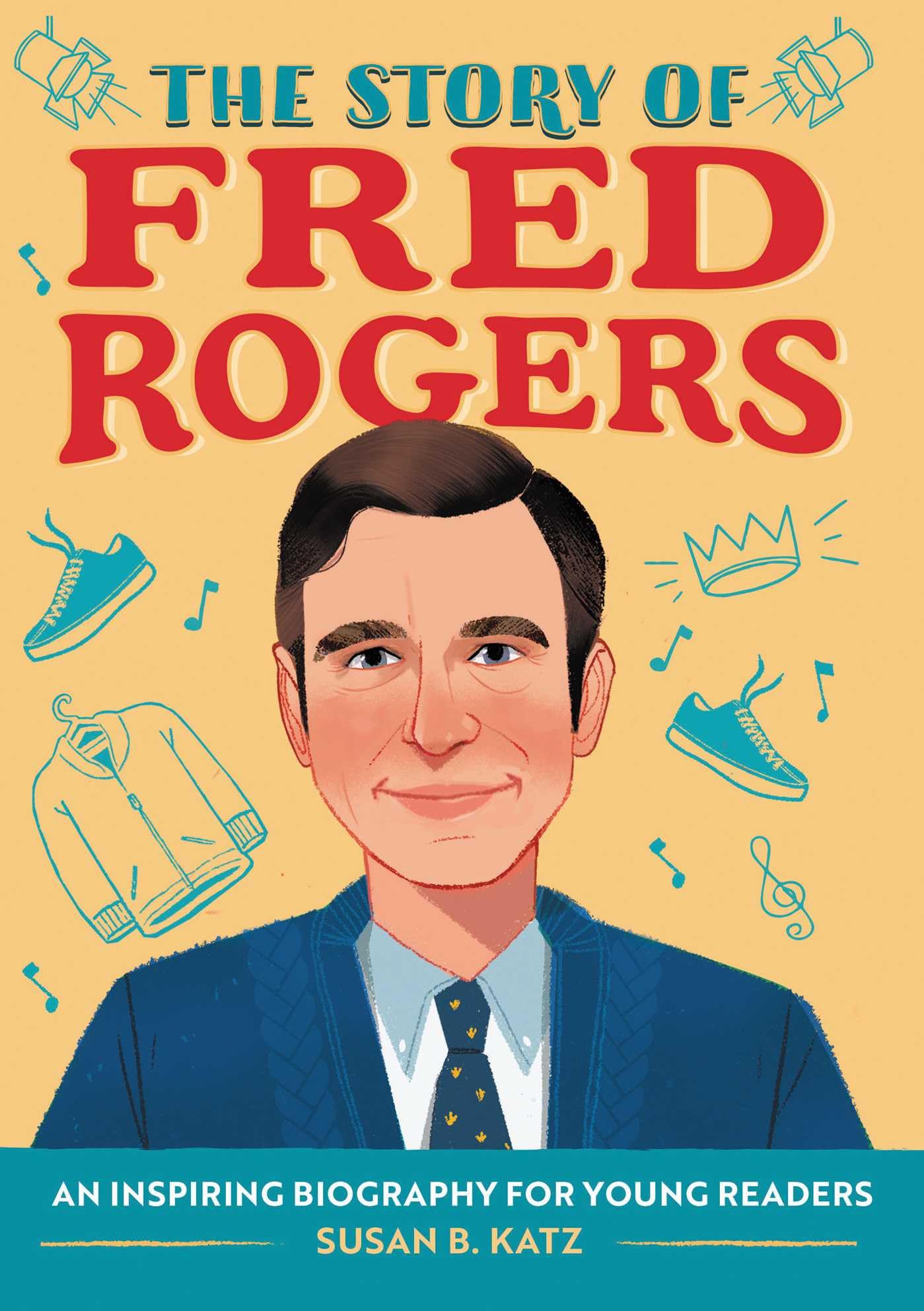 The Story of Fred Rogers: A Biography Book for New Readers (The Story Of: A Biography Series for New Readers)