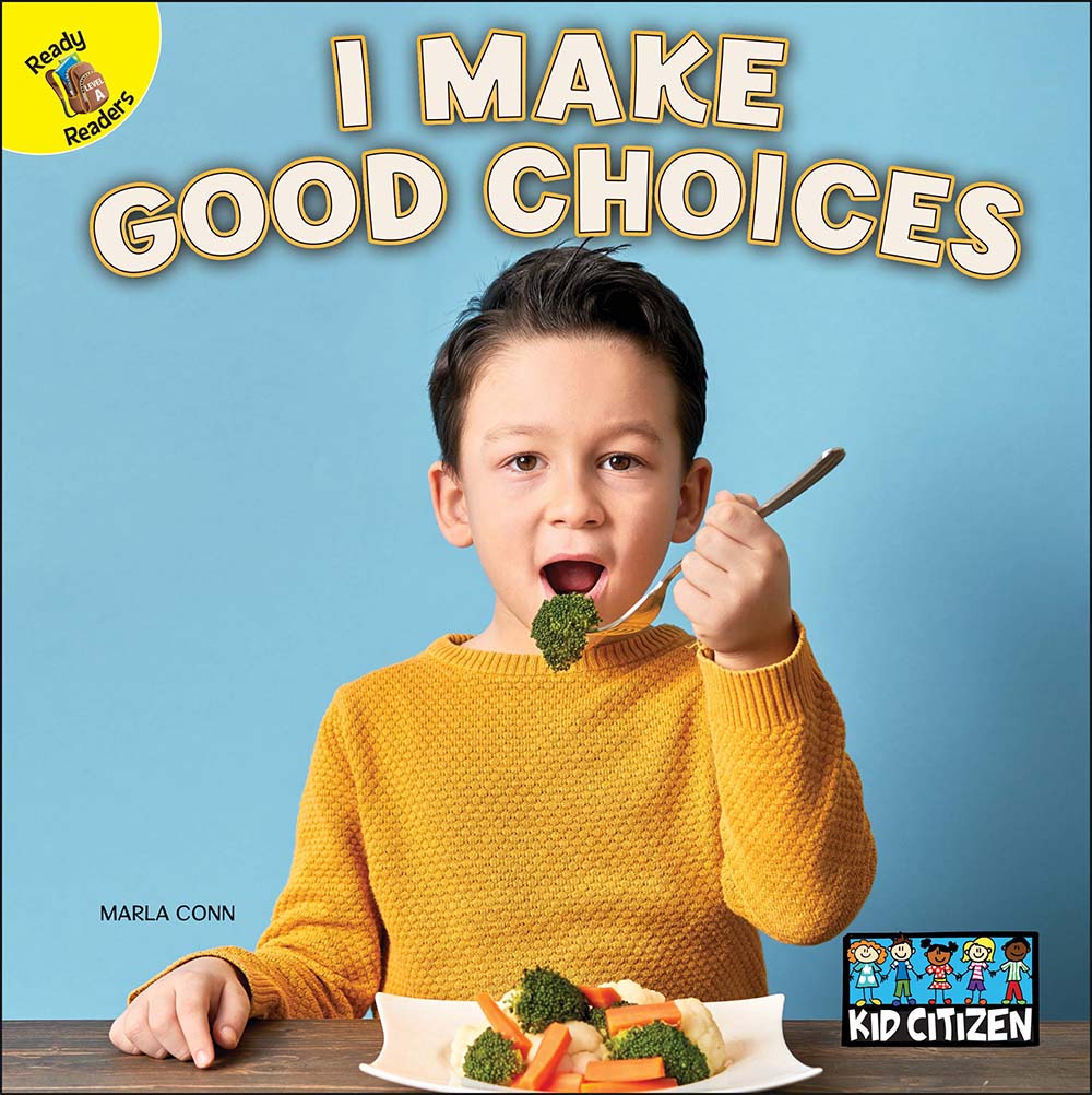 Rourke Educational Media I Make Good Choices―Children's Book About Being Helpful and Making Good Decisions, PreK-Grade 2 (16 pgs) Reader (Kid Citizen)