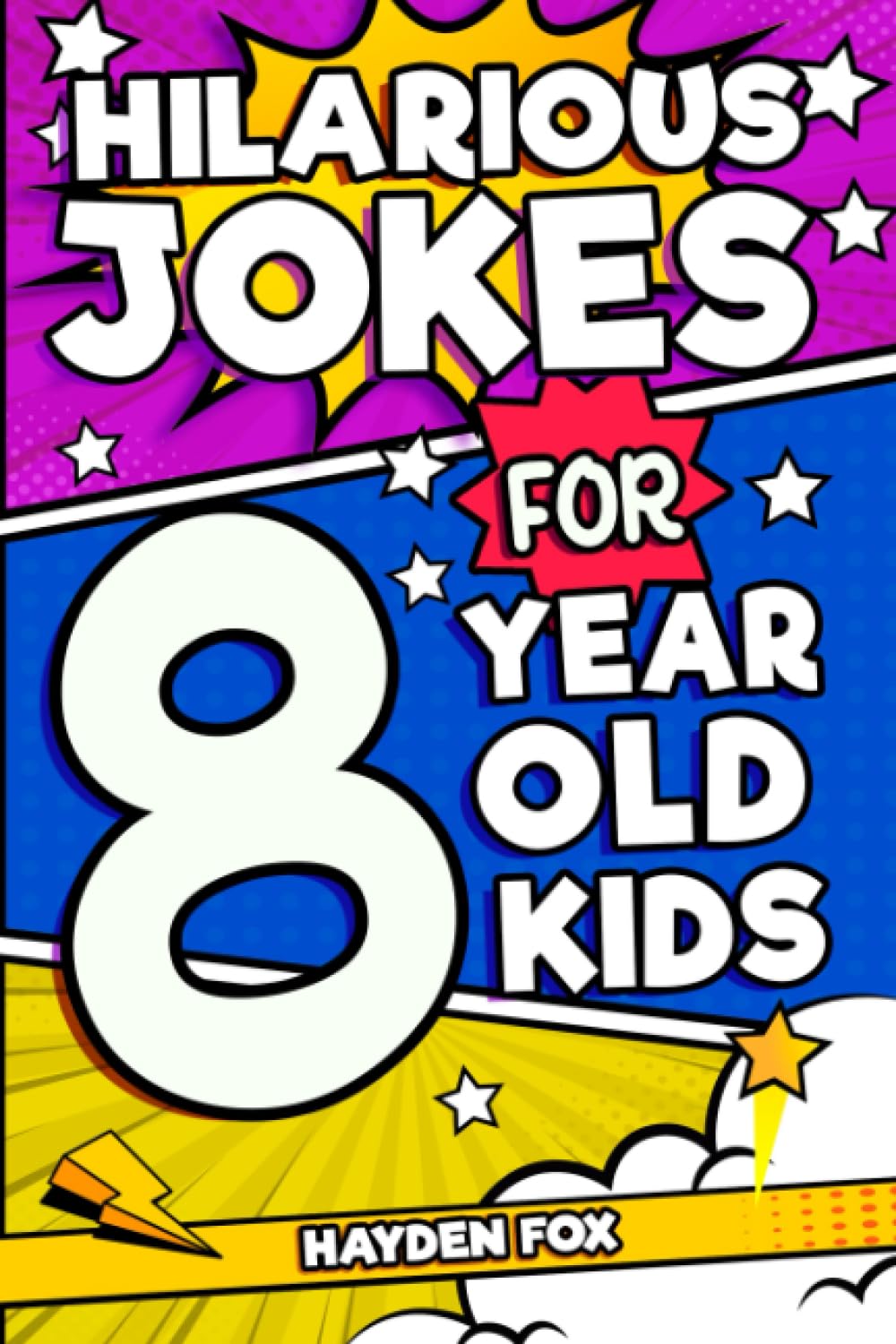 Hilarious Jokes For 8 Year Old Kids: An Awesome LOL Joke Book For Kids Filled With Tons of Tongue Twisters, Rib Ticklers, Side Splitters and Knock Knocks (Hilarious Jokes for Kids)
