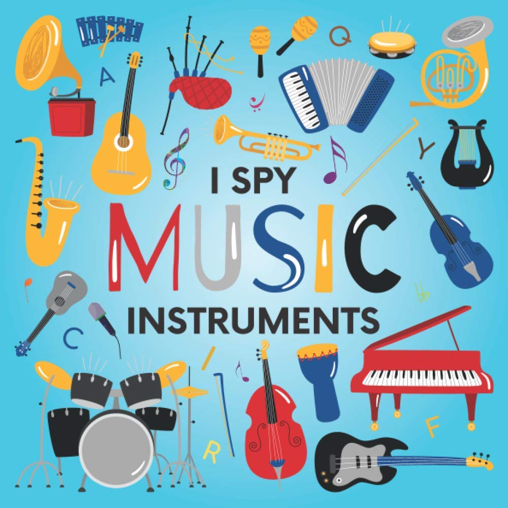 I Spy Music Instruments: A Fun Guessing Game Picture Book for Kids Ages 2-5, Toddlers and Kindergartners ( Picture Puzzle Book for Kids ) (I Spy Books for Kids)