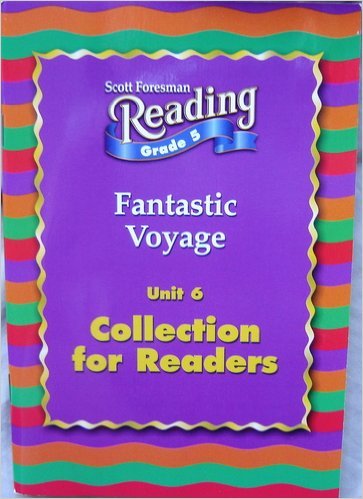 Fantastic Voyage Collection for Readers (Scott Foresman Reading Grade 5, Unit 6)