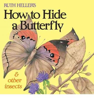 Ruth Heller's how to hide a butterfly & other insects