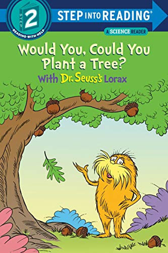 Would You, Could You Plant a Tree? With Dr. Seuss's Lorax (Step into Reading)