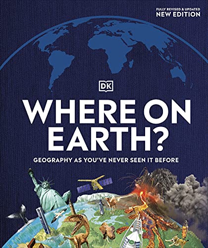 Where on Earth?: Geography As You've Never Seen It Before (DK Where on Earth? Atlases)