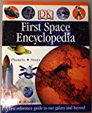 Dorling Kindersley (DK) First Space Encyclopedia - A First Reference Guide to our Galaxy and Beyond