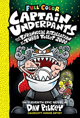 Captain Underpants and the Tyrannical Retaliation of the Turbo Toilet 2000 (Captain Underpants 11 Color Edition) (Captain Underpants)