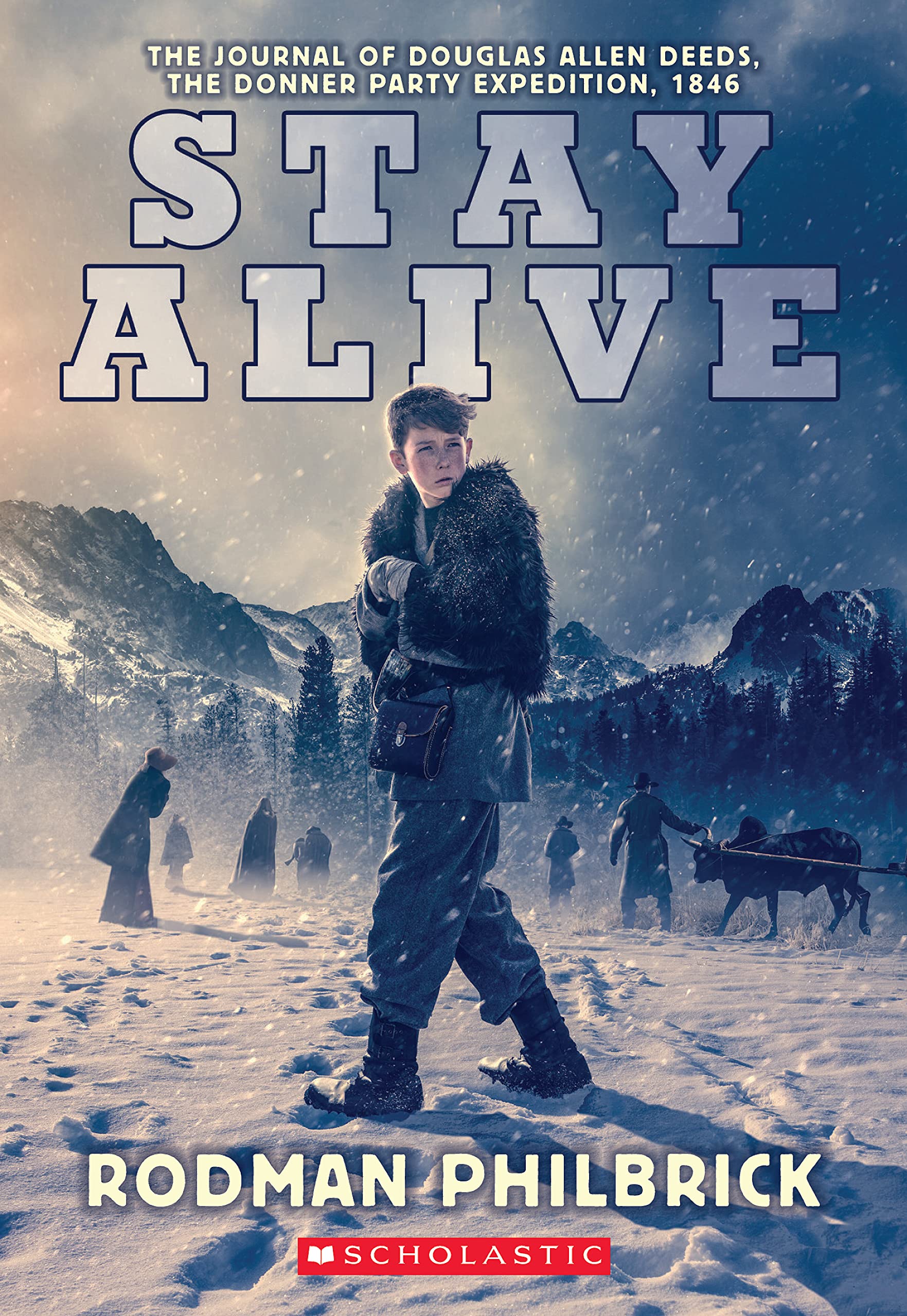 Stay Alive: The Journal of Douglas Allen Deeds, The Donner Party Expedition, 1846 (My Name Is America)