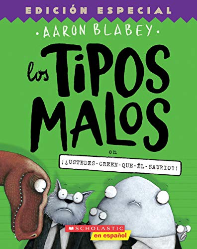 Los Tipos Malos En Ustedes-Creen-Que-El-Saurio (the Bad Guys in Do-You-Think-He-Saurus ): Volume 7 (Tipos Malos, Los) [Spanish]