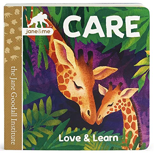 Care: A Jane & Me Board Book for Toddlers Teaching Love, Caring & Emotions Through Animals in the Wild (Jane Goodall Institute)