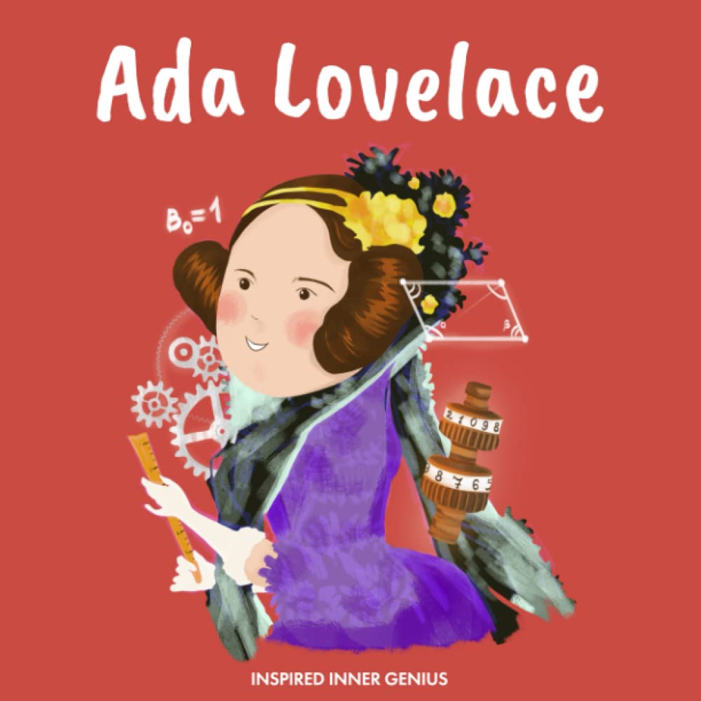 Ada Lovelace: (Children's Biography Book, Kids Books, Age 5 10, Historical Women in History) (Inspired Inner Genius)