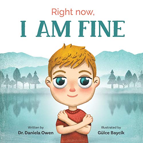 Right Now I Am Fine - An Anxiety Book for Kids Ages 3-8 that Teaches How to Overcome Worry and Stress with Practical Calming Techniques - A Children's Book that Helps Promote a Calm & Peaceful Mind