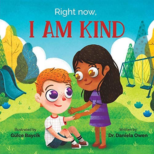Right Now I Am Kind - Empathy Book for Kids Ages 3-8 that Teaches Empathy and Mindfulness - One of the Most Beautiful Kindness Books for Kids Showing How Kindness Can Be a Superpower