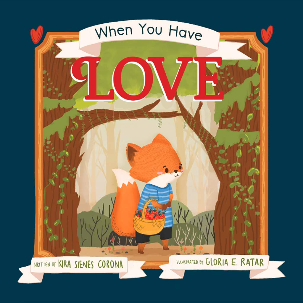 When You Have Love - Children's Book to Teach All the Wonderful Ways Love Can Be Expressed - One of the Best Empathy Books for Kids Ages 3-8 Looking to Grow a Kinder Heart