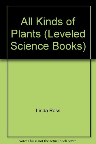 All Kinds of Plants (Leveled Science Books)