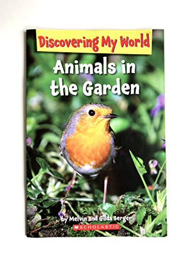 Discovering My World Animals in the Garden