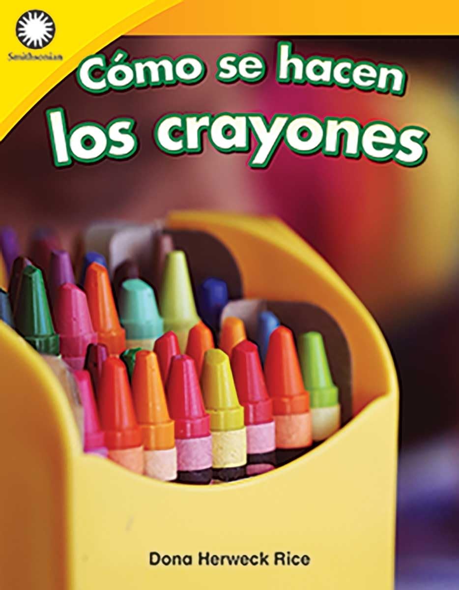 Cómo se hacen los crayones (Making Crayons) (Spanish Version) (Smithsonian: Informational Text) (Spanish Edition)