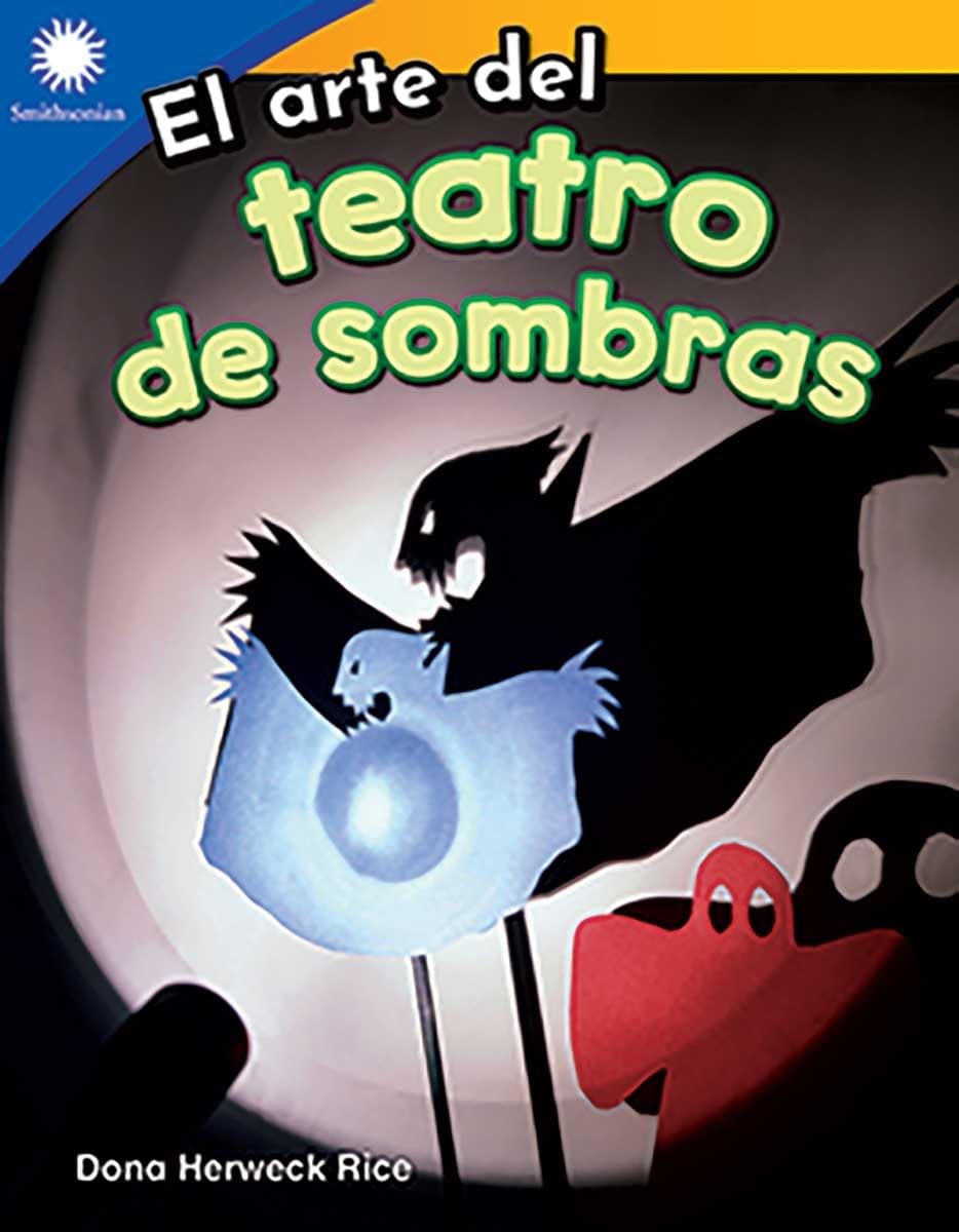 El arte del teatro de sombras (The Art of Shadow Puppets) (Spanish Version) (Smithsonian: Informational Text) (Spanish Edition)