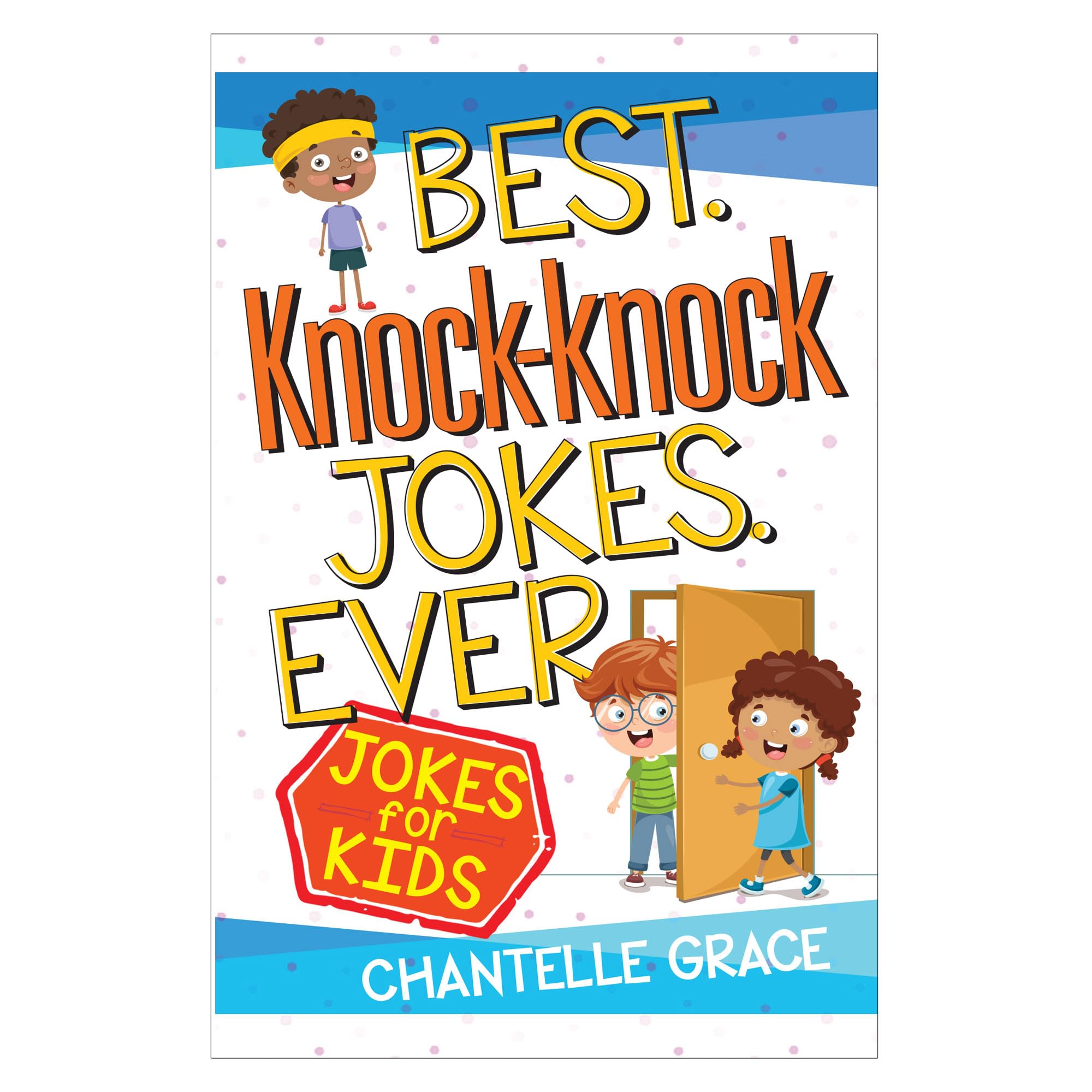Best Knock-Knock Jokes Ever: Jokes for Kids (Joke Books)