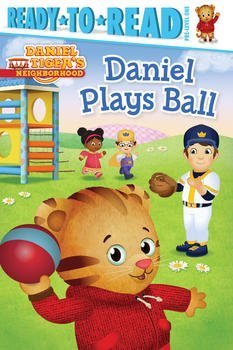 Daniel Tiger's Neighborhood Ready*to*Read Pre-level One Daniel Plays Ball