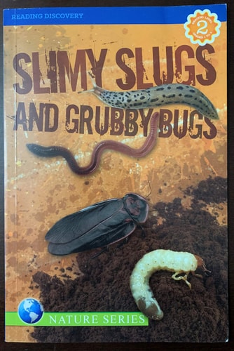 SLIMY SLUGS AND GRUBBY BUGS
