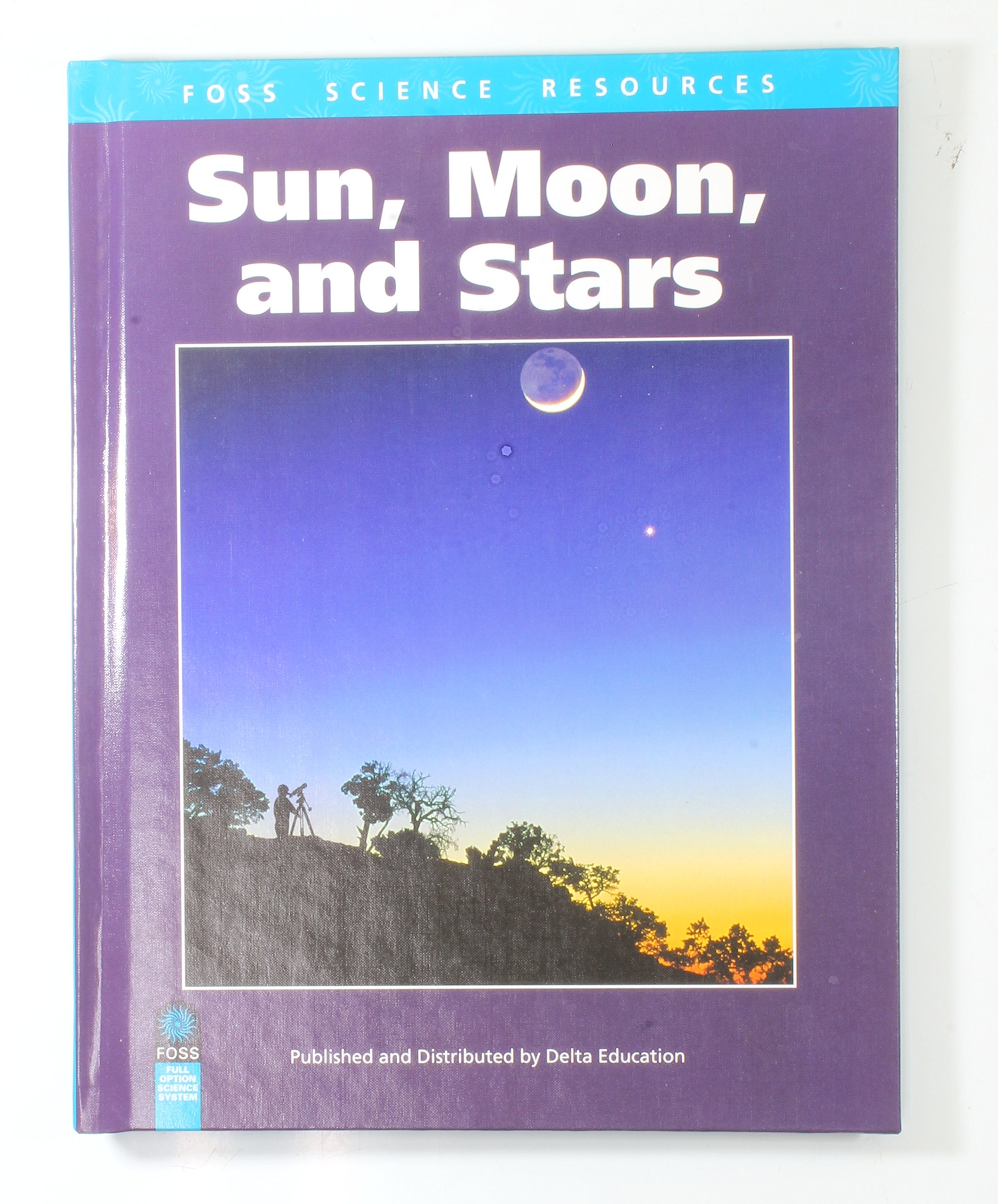 Sun, Moon, and Stars (Foss Science Resources) 2012