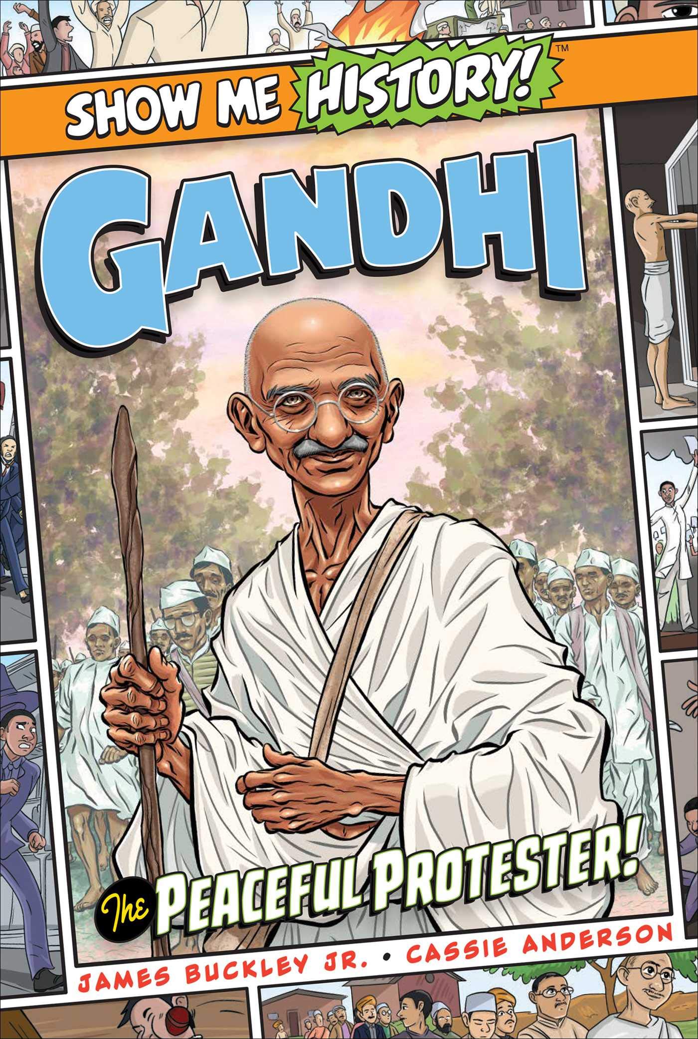 Gandhi: The Peaceful Protester! (Show Me History!)