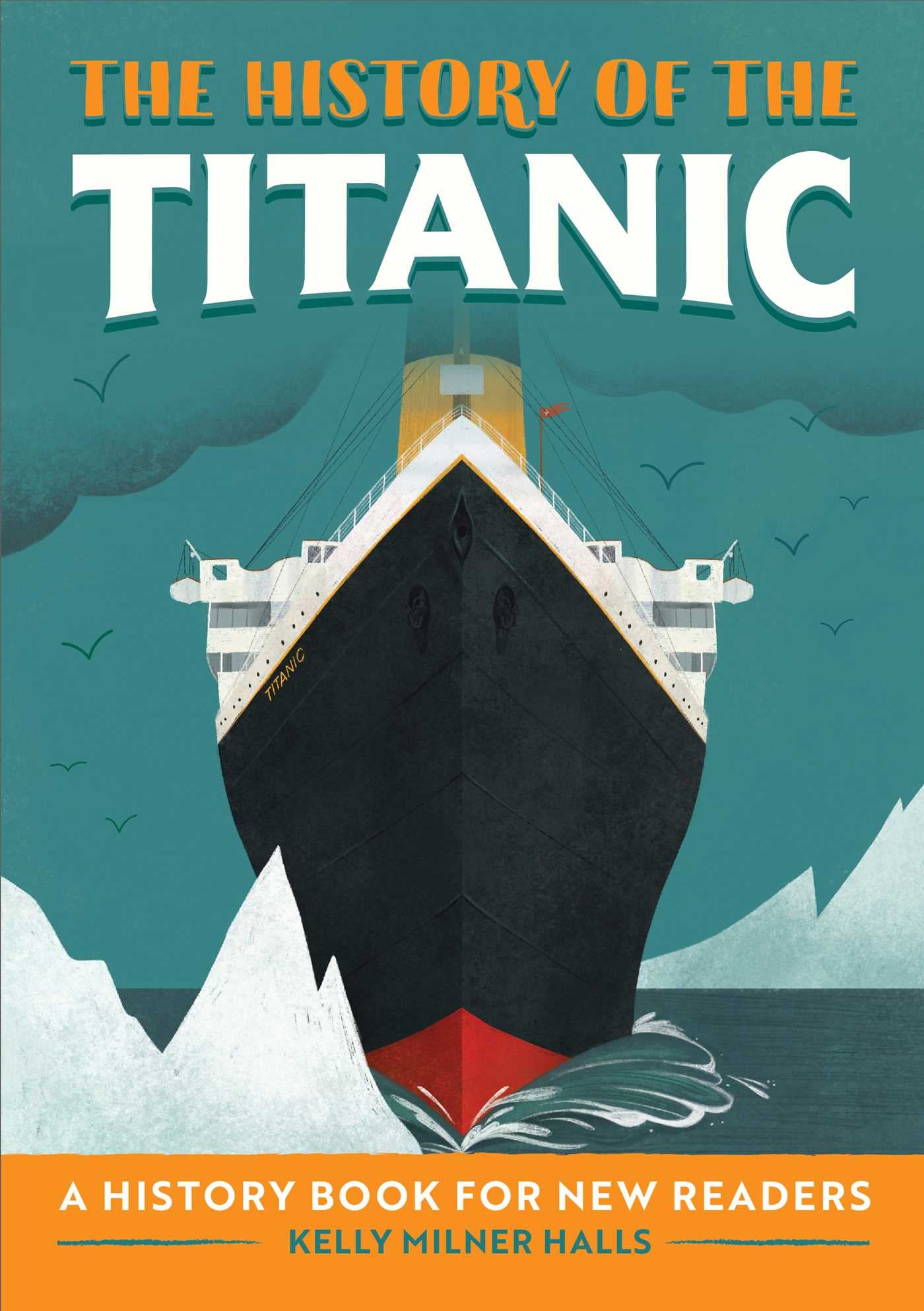 The History of the Titanic: A History Book for New Readers (The History Of: A Biography Series for New Readers)