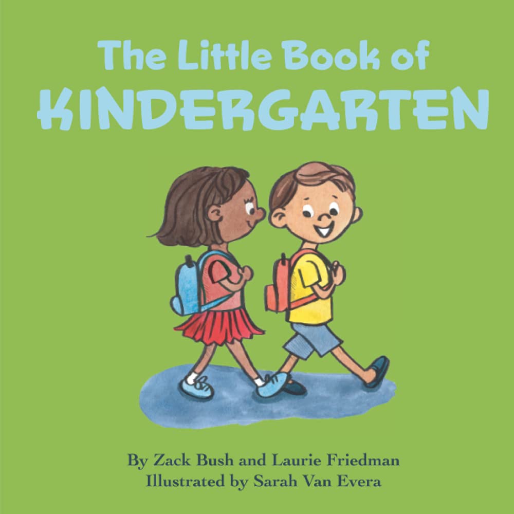 The Little Book of Kindergarten: (Children's Book About Kindergarten, School, New Experiences, Growth, Confidence, Child's self-esteem, Kindergarten, Preschool Children Ages 4-7)