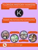 Florida History Makers: Myself, My School, My Community Student Edition
