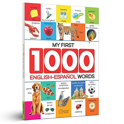 My First 1000 English-Espanol Words for Kids: Early Learning Bilingual Picture Book to Learn Alphabet, Numbers, Shapes and Colours, Transport, Birds ... Parts of The Body and Objects Around Us