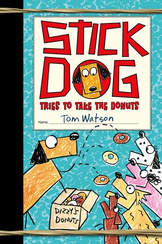 Stick Dog Tries to Take the Donuts (Stick Dog, 5)