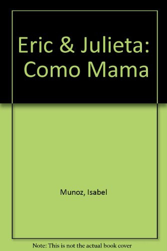 Eric & Julieta: Como Mama (Spanish Edition)