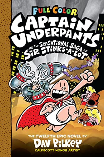 Captain Underpants and the Sensational Saga of Sir Stinks-A-Lot: Color Edition (Captain Underpants #12) (Color Edition)