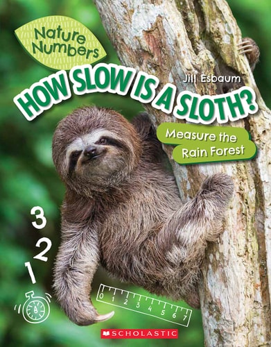 How Slow Is a Sloth?: Measure the Rainforest (Nature Numbers) Measure the Rainforest
