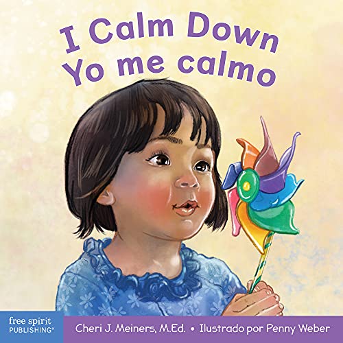 I Calm Down/Yo me calmo: A book about working through strong emotions / Un libro sobre cómo manejar las emociones fuertes (Learning About Me & You)